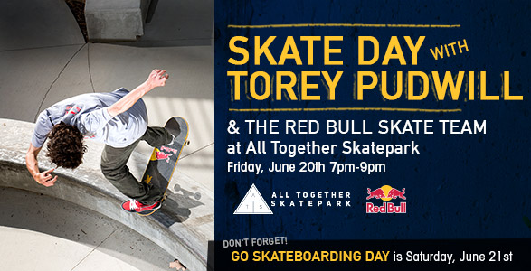Skate with Torey Pudwill and the Red Bull Skate Team Friday June, 20 from 7-9pm!