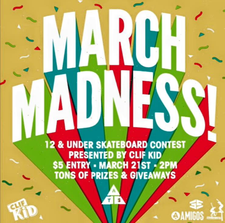 March Madness 12 and Under Skate Contest Presented by Clif Kid! Sat 3.21!